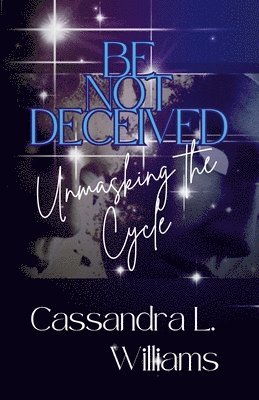 Cassandra Williams - Be Not Decieved, Häftad