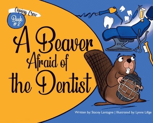 Stacey Lantagne - Beaver Afraid of the Dentist, Inbunden. Tillgänglighet: Lägg i varukorg