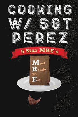 N Alessandro Penington - Cooking w/ Sgt Perez - 5 Star MRE's, Häftad