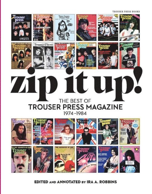 Ira A. Robbins - Zip It Up! The Best of Trouser Press Magazine 1974 - 1984, E-bok