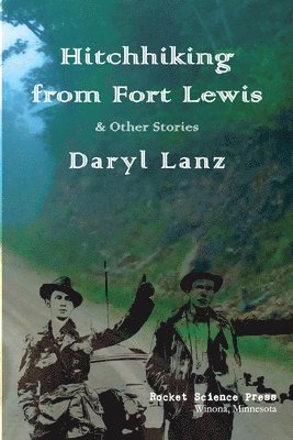 Daryl Lanz - Hitchhiking from Fort Lewis: & Other Stories, Häftad