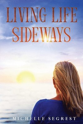 Michelle Segrest - Living Life Sideways, Häftad. Tillgänglighet: Lägg i varukorg