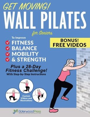 Michael A Sobola - Get Moving! Wall Pilates for Seniors to Improve Fitness, Balance, Mobility & Strength, Häftad