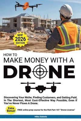 Mike Sobola - How to Make Money with a Drone, Häftad