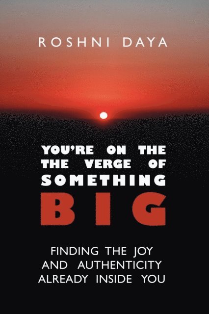 Roshni Daya - You're On the Verge of Something Big, E-bok