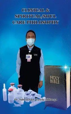 Sabelo Sam Gasela Mhlanga - Clinical & Spiritual/Soul Care Philosophy, Inbunden. Tillgänglighet: Lägg i varukorg