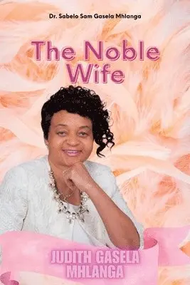 Sabelo Sam Gasela Mhlanga - Noble Wife, Häftad. Tillgänglighet: Lägg i varukorg