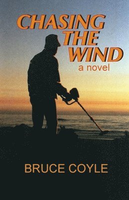 Bruce W. Coyle - Chasing the Wind, Häftad