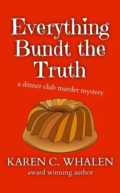 Karen C. Whalen - Everything Bundt the Truth, E-bok