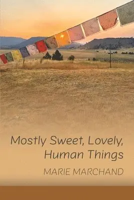 Marie Marchand - Mostly Sweet, Lovely, Human Things, Häftad. Tillgänglighet: Lägg i varukorg