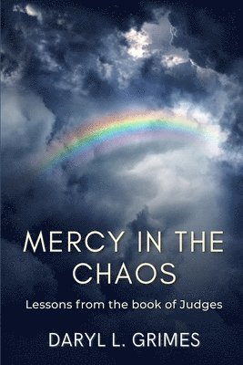Daryl L Grimes - Mercy in the Chaos, Häftad