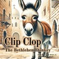 Clip Clop The Bethlehem Donkey