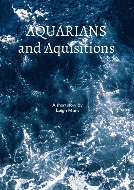 Leigh Maris - Aquarians and Acquisitions, E-bok. Tillgänglighet: Lägg i varukorg
