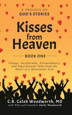 C B Caleb Woodworth - Kisses from Heaven Book One, Inbunden