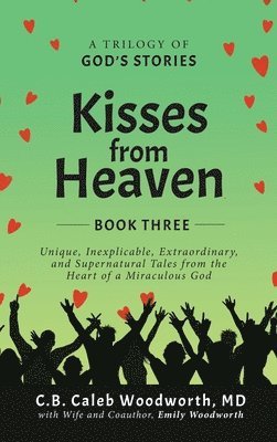 C B Caleb Woodworth, Emily Woodworth - Kisses from Heaven Book Three, Inbunden