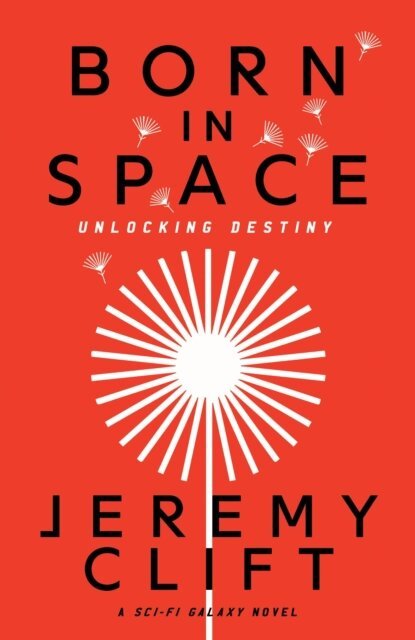 Jeremy Clift - Born in Space: Unlocking Destiny, E-bok