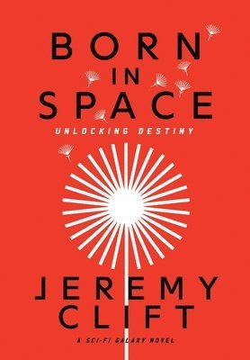 Jeremy Clift - Born In Space, Inbunden