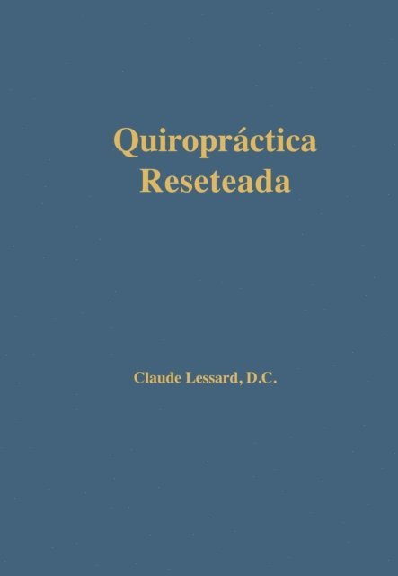 Claude Lessard - Quiropráctica Reseteada, E-bok