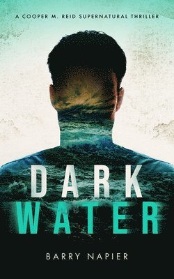 Barry Napier - Dark Water: A Cooper M. Reid Supernatural Thriller, Häftad