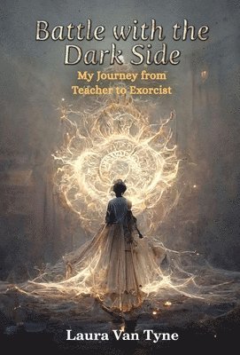 Laura Van Tyne - Battle with the Dark Side, Inbunden