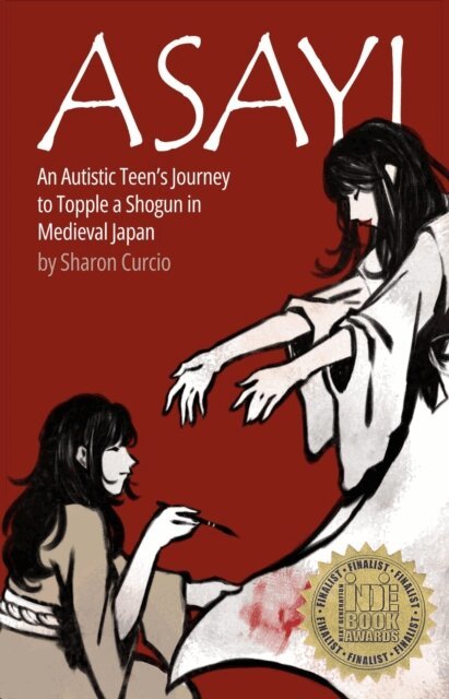 Sharon Curcio - Asayi  An Autistic Teen's Journey to Topple a Shogun in Medieval Japan, E-bok