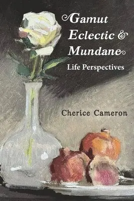 Cherice Cameron - Gamut Eclectic & Mundane Life Perspectives, Häftad. Tillgänglighet: Lägg i varukorg