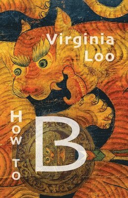 Virginia Loo - How to B, Häftad