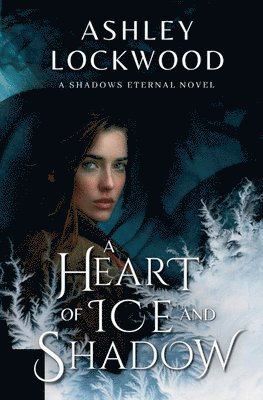 Ashley Lockwood - Heart of Ice and Shadow, Häftad. Tillgänglighet: Lägg i varukorg