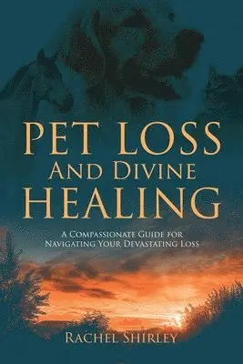 Rachel Shirley - Pet Loss And Divine Healing, Häftad. Tillgänglighet: Tillfälligt slut