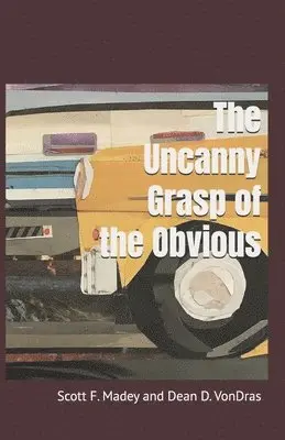 Dean D Vondras, Scott F Madey - Uncanny Grasp of the Obvious, Häftad. Tillgänglighet: Lägg i varukorg