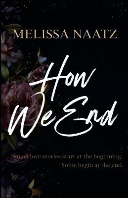 Melissa Naatz - How We End, Häftad