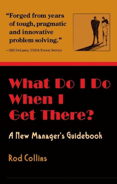 Rod Collins - What Do I Do When I Get There? A New Manager's Guidebook, E-bok