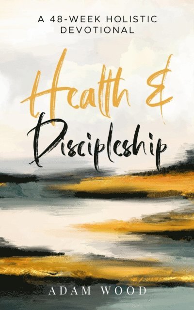 Adam Wood - Health and Discipleship, E-bok