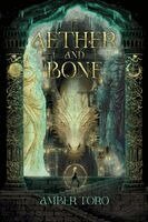 Amber Toro - Aether and Bone, Häftad