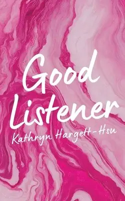 Kathryn Hargett-Hsu - Good Listener, Häftad. Tillgänglighet: Lägg i varukorg