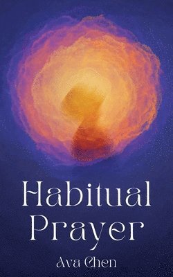 Ava Chen - Habitual Prayer, Häftad
