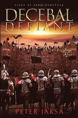 Peter Jaksa - Decebal Defiant, Häftad. Tillgänglighet: Lägg i varukorg