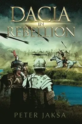 Peter Jaksa - Dacia In Rebellion, Häftad. Tillgänglighet: Lägg i varukorg