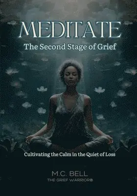M C Bell - Meditate The Second Stage of Grief, Häftad. Tillgänglighet: Lägg i varukorg