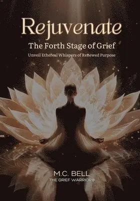 M C Bell - Rejuvenate The Fourth Stage of Grief, Häftad. Tillgänglighet: Lägg i varukorg