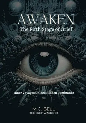 M C Bell - Awaken The Fifth Stage of Grief, Häftad. Tillgänglighet: Lägg i varukorg