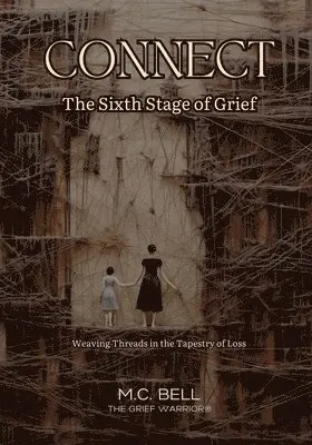 M C Bell - Connect The Sixth Stage of Grief, Häftad. Tillgänglighet: Lägg i varukorg