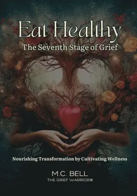 M C Bell - Eat Healthy The Seventh Stage of Grief, Häftad. Tillgänglighet: Lägg i varukorg