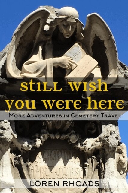 Loren Rhoads - Still Wish You Were Here: More Adventures in Cemetery Travel, E-bok