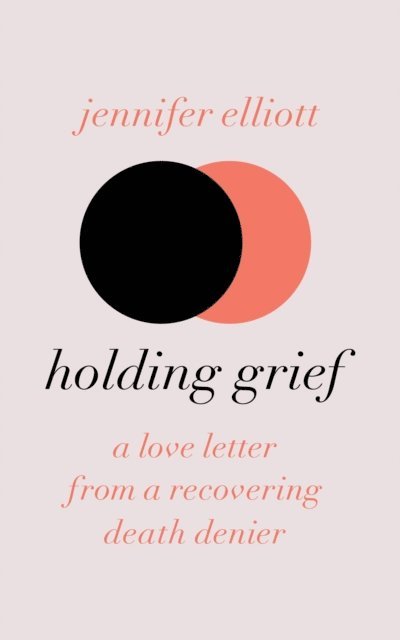 Jennifer Elliott - Holding Grief, E-bok