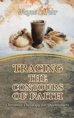 Wayne Fehr - Tracing the Contours of Faith, Inbunden. Tillgänglighet: Lägg i varukorg