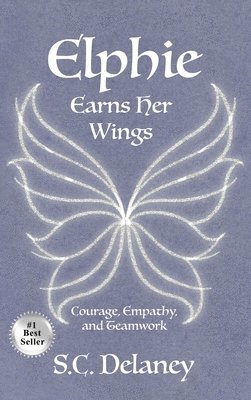 S C Delaney - Elphie Earns Her Wings, Inbunden