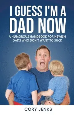 Cory Jenks - I Guess I'm a Dad Now, Häftad. Tillgänglighet: Lägg i varukorg