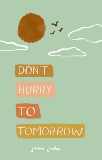 Jennae Cecelia - Don't Hurry To Tomorrow, E-bok