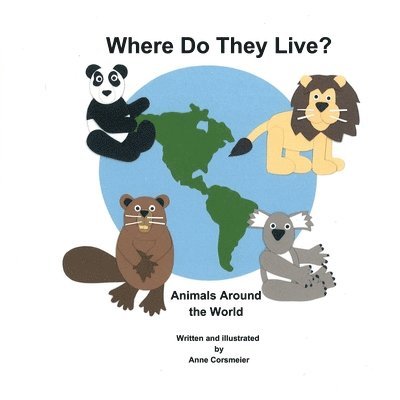 Anne Corsmeier - Where Do They Live? Animals Around the World, Häftad